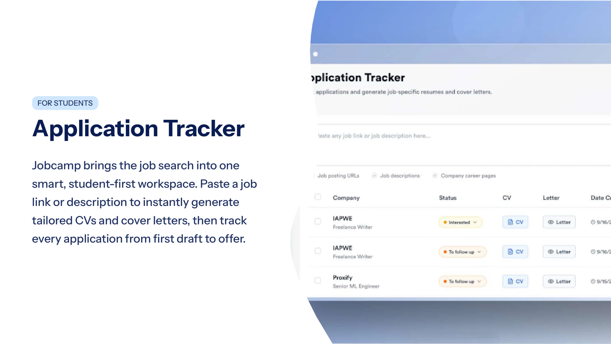 For students — Application Tracker: paste a job link to generate tailored CVs and cover letters, then track every application.