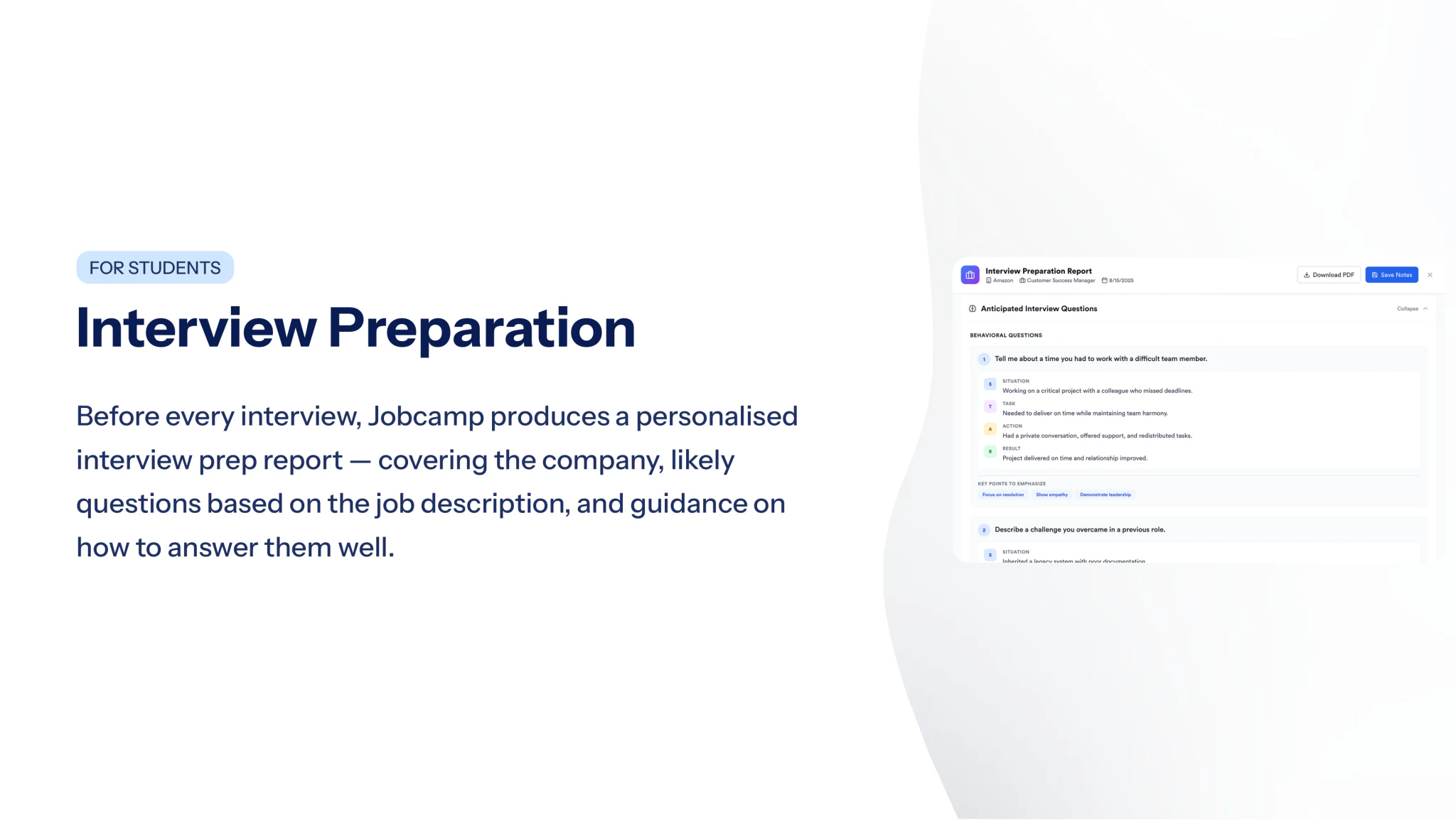 For students — Interview Preparation: a personalised prep report covering the company, likely questions and how to answer them.