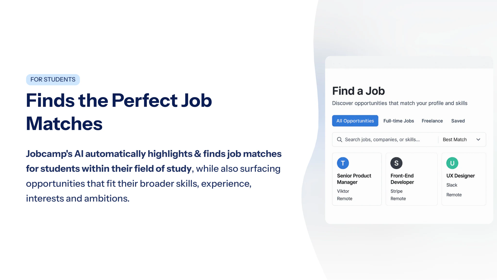 For students — finds the perfect job matches within their field of study and broader skills.
