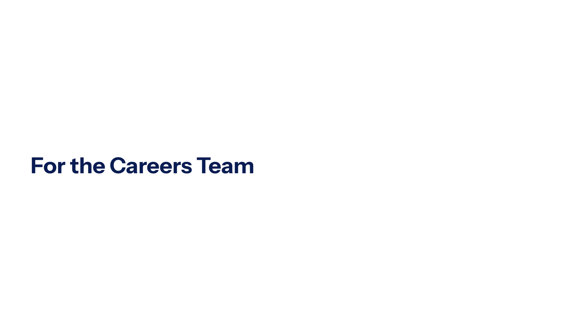 Section divider: For the Careers Team.