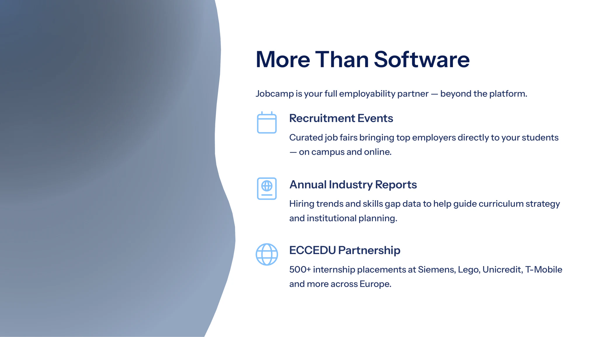 More than software: recruitment events, annual industry reports and the ECCEDU partnership with 500+ internship placements across Europe.