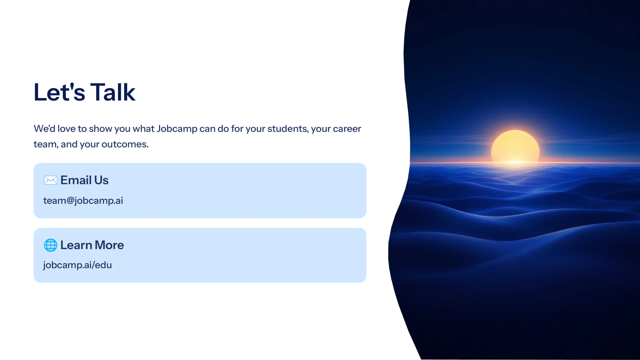 Let's talk — email team@jobcamp.ai or visit jobcamp.ai/edu.